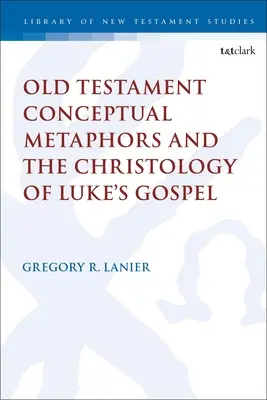 Starozákonní pojmové metafory a christologie Lukášova evangelia - Old Testament Conceptual Metaphors and the Christology of Luke's Gospel