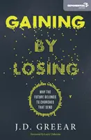 Získávání ztrátou: Proč budoucnost patří církvím, které posílají - Gaining by Losing: Why the Future Belongs to Churches That Send