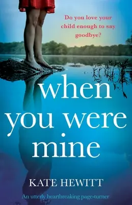 Když jsi byl můj: Naprosto srdcervoucí román, který dokáže strhnout. - When You Were Mine: An utterly heartbreaking page-turner
