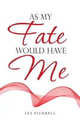 Jak by mě můj osud chtěl mít - As My Fate Would Have Me