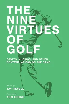 Devět ctností golfu: Eseje, úvahy a další zamyšlení o hře - The Nine Virtues of Golf: Essays, Musings, and Other Contemplations On the Game