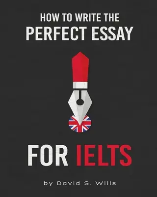 Jak napsat perfektní esej pro IELTS - How to Write the Perfect Essay for IELTS