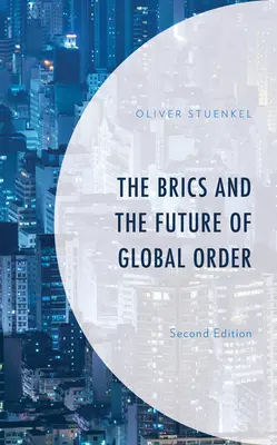 Brics a budoucnost globálního řádu - The Brics and the Future of Global Order