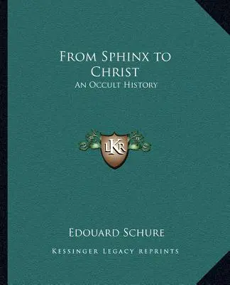 Od sfingy ke Kristu: Od Sfingy: dějiny okultismu - From Sphinx to Christ: An Occult History