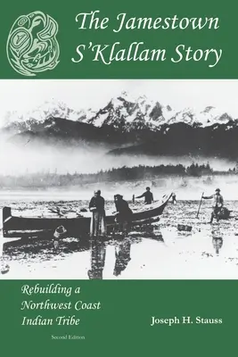 Příběh Jamestown S'Klallam: Obnova indiánského kmene na severozápadním pobřeží - The Jamestown S'Klallam Story: Rebuilding a Northwest Coast Indian Tribe