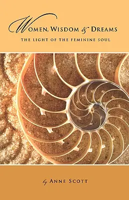 Ženy, moudrost a sny: Světlo ženské duše - Women, Wisdom & Dreams: The Light of the Feminine Soul