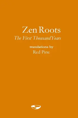 Zenové kořeny: První tisíce let - Zen Roots: The First Thousand Years