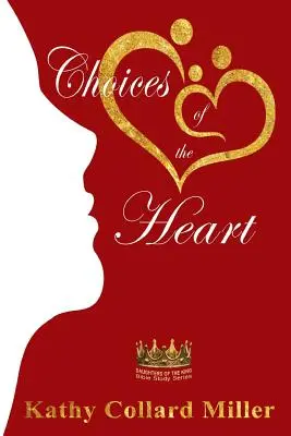 Volby srdce: Série biblických studií Dcery krále - Choices of the Heart: Daughters of the King Bible Study Series