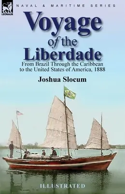Plavba na lodi Liberdade: Z Brazílie přes Karibik do Spojených států amerických, 1888 - Voyage of the Liberdade: From Brazil Through the Caribbean to the United States of America, 1888