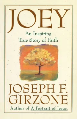Joey: Inspirující skutečný příběh o víře a odpuštění - Joey: An Inspiring True Story of Faith and Forgiveness