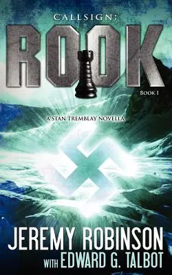 Volací znak: (a Stan Tremblay - Chess Team Novella) - Callsign: Rook- Book 1 (a Stan Tremblay - Chess Team Novella)