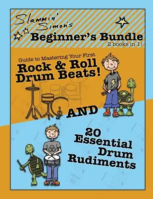 Slammin' Simon's Beginner's Bundle: 2 knihy v 1!: Průvodce zvládnutím prvních rock'n'rollových úderů na bicí a 20 základních bubenických úderů. - Slammin' Simon's Beginner's Bundle: 2 books in 1!: Guide to Mastering Your First Rock & Roll Drum Beats AND 20 Essential Drum Rudiments