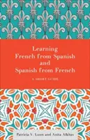 Výuka francouzštiny ze španělštiny a španělštiny z francouzštiny: Krátký průvodce - Learning French from Spanish and Spanish from French: A Short Guide