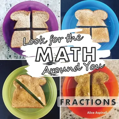 Podívejte se na matematiku kolem sebe: Zlomky - Look for the Math Around You: Fractions