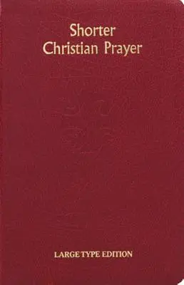 Kratší křesťanské modlitby: Čtyřtýdenní žaltář z Loh obsahující ranní a večerní modlitbu s výběrem pro celý rok - Shorter Christian Prayer: Four Week Psalter of the Loh Containing Morning Prayer and Evening Prayer with Selections for the Entire Year