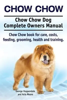 Čau-čau. Čau-čau pes Kompletní příručka pro majitele. Kniha o čau čau psovi péče, náklady, krmení, péče o srst, zdraví a výcvik. - Chow Chow. Chow Chow Dog Complete Owners Manual. Chow Chow book for care, costs, feeding, grooming, health and training.