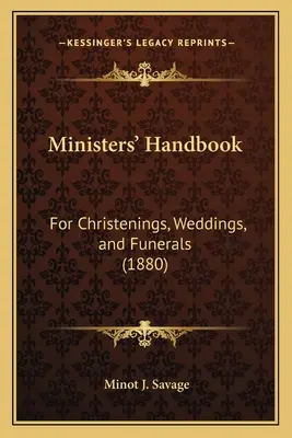 Příručka pro ministranty: Pro křtiny, svatby a pohřby (1880) - Ministers' Handbook: For Christenings, Weddings, and Funerals (1880)