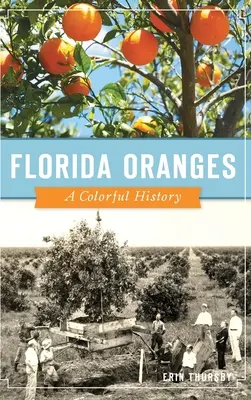 Floridské pomeranče: Barevná historie - Florida Oranges: A Colorful History