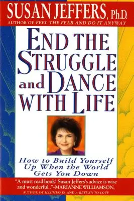 Skoncujte s bojem a tančete se životem: Jak se zvednout, když vás svět sráží na kolena - End the Struggle and Dance with Life: How to Build Yourself Up When the World Gets You Down