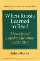 Když se Rusko učilo číst: 1861-1917: gramotnost a populární literatura. - When Russia Learned to Read: Literacy and Popular Literature, 1861-1917