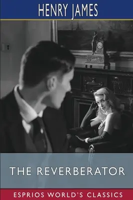 Reverberátor (Esprios Classics) - The Reverberator (Esprios Classics)