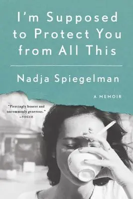 Mám tě před tím vším chránit: A Memoir: A Memoir - I'm Supposed to Protect You from All This: A Memoir