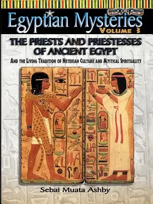 EGYPTSKÉ ZÁHADY SV. 3 Kněží a kněžky starého Egypta - EGYPTIAN MYSTERIES VOL. 3 The Priests and Priestesses of Ancient Egypt