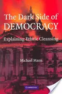 Temné stránky demokracie: Vysvětlení etnických čistek - The Dark Side of Democracy: Explaining Ethnic Cleansing