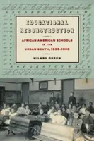 Vzdělávací rekonstrukce: Afroamerické školy na městském Jihu, 1865-1890 - Educational Reconstruction: African American Schools in the Urban South, 1865-1890