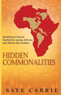 Skryté společné rysy: Kniha: Skryté podobnosti: Identifikace kulturních podobností mezi Afričany a potomky Afričanů - Hidden Commonalities: Identifying Cultural Similarities among Africans and African Descendants