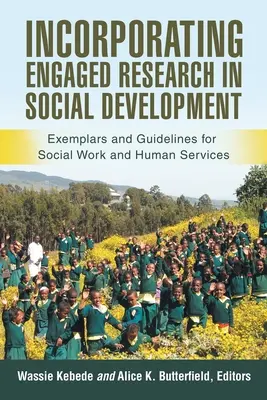Začlenění angažovaného výzkumu do sociálního rozvoje: Příklady a pokyny pro sociální práci a sociální služby. - Incorporating Engaged Research in Social Development: Exemplars and Guidelines for Social Work and Human Services