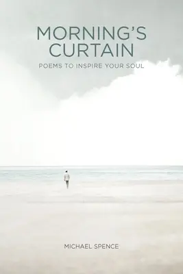 Ranní opona: Básně pro inspiraci vaší duše - Morning's Curtain: Poems to Inspire Your Soul
