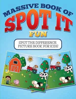 Masivní kniha zábavy SPOT IT: Obrázková kniha pro děti - Massive Book Of SPOT IT Fun: Spot The Difference Picture Book For Kids