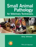 Patologie malých zvířat pro veterinární techniky - Small Animal Pathology for Veterinary Technicians