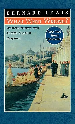 Co se stalo špatně? Vliv Západu a reakce Blízkého východu - What Went Wrong?: Western Impact and Middle Eastern Response