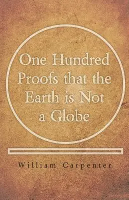 Sto důkazů o tom, že Země není zeměkoule: Sto důkazů o tom, že Země není zeměkoule - One Hundred Proofs that the Earth is Not a Globe