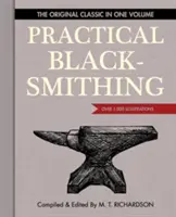 Praktické kovářství: Původní klasika v jednom svazku - více než 1 000 ilustrací - Practical Blacksmithing: The Original Classic in One Volume - Over 1,000 Illustrations