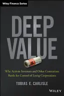 Hluboké hodnoty: Proč aktivističtí investoři a další odpůrci bojují o kontrolu nad ztrátovými společnostmi? - Deep Value: Why Activist Investors and Other Contrarians Battle for Control of Losing Corporations