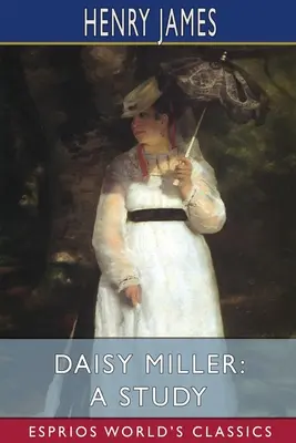 Daisy Millerová: (Esprios Classics) - Daisy Miller: A Study (Esprios Classics)