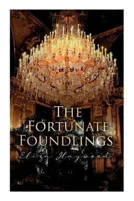 Šťastní nalezenci: Klasická regentská romance - The Fortunate Foundlings: Regency Romance Classic