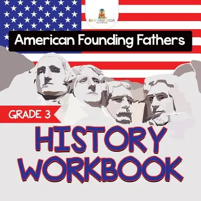 Pracovní sešit k dějepisu pro 3. třídu: (Dějepisné sešity) - Grade 3 History Workbook: American Founding Fathers (History Books)