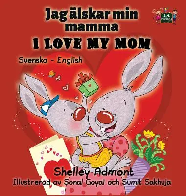 Mám rád svou mámu: Švédsko-anglické dvojjazyčné vydání - I Love My Mom: Swedish English Bilingual Edition