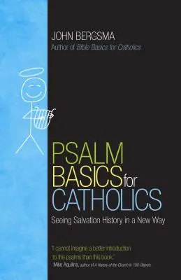 Základy žalmů pro katolíky: Básnické základy: Nový pohled na dějiny spásy - Psalm Basics for Catholics: Seeing Salvation History in a New Way