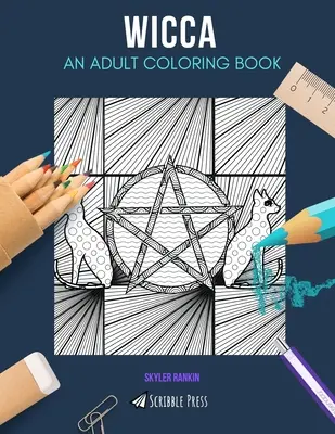 Wicca: Omalovánky pro dospělé: Omalovánky pro dospělé: Wicca: Kniha omalovánek pro dospělé - Wicca: AN ADULT COLORING BOOK: A Wicca Coloring Book For Adults