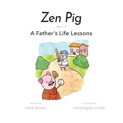 Zen Pig: Lekce otce do života - Zen Pig: A Father's Life Lessons