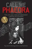 Říkejte mi Phaedra: Život a doba pohybové právničky Fay Stenderové - Call Me Phaedra: The Life and Times of Movement Lawyer Fay Stender