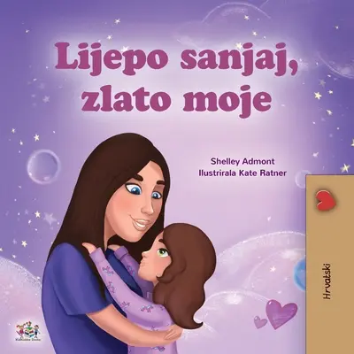 Sladké sny, má lásko (chorvatská dětská kniha) - Sweet Dreams, My Love (Croatian Children's Book)