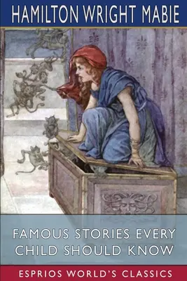 Slavné příběhy, které by mělo znát každé dítě (Esprios Classics) - Famous Stories Every Child Should Know (Esprios Classics)