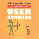 Padesát rychlých nápadů, jak vylepšit své uživatelské příběhy - Fifty Quick Ideas to Improve Your User Stories