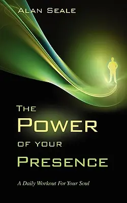 Síla vaší přítomnosti: Každodenní cvičení pro vaši duši - The Power of Your Presence: A Daily Workout for Your Soul